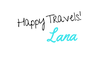 Happy Travels! Lana TravelSavvyGal